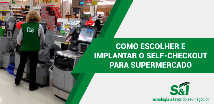 Como Escolher E Implantar O Self-checkout Para Supermercado