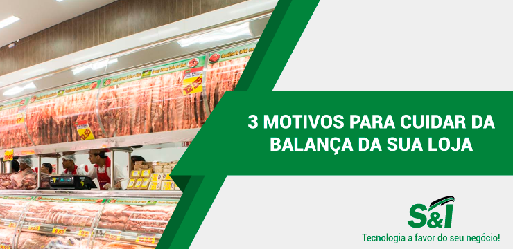 3 Motivos Para Cuidar Da Balança Da Sua Loja