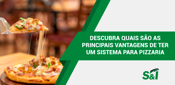 Descubra Quais São As Principais Vantagens De Ter Um Sistema Para Pizzaria