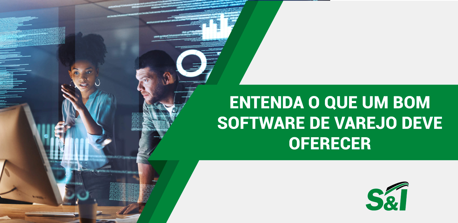 Entenda O Que Um Bom Software De Varejo Deve Oferecer