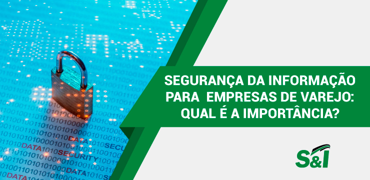 Segurança Da Informação Para Empresas De Varejo: Qual é A Importância?