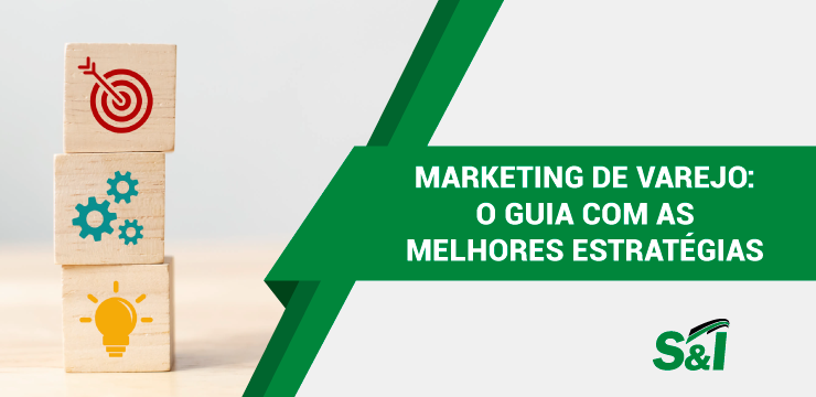 Marketing De Varejo: O Guia Com As Melhores Estratégias