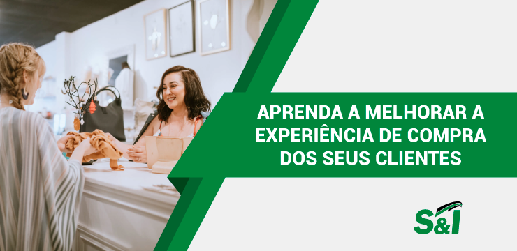 Aprenda A Melhorar A Experiência De Compra Dos Seus Clientes