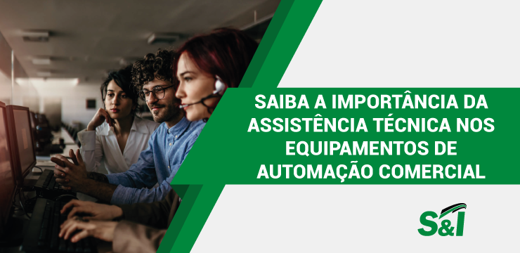 Saiba A Importância Da Assistência Técnica Nos Equipamentos De Automação Comercial