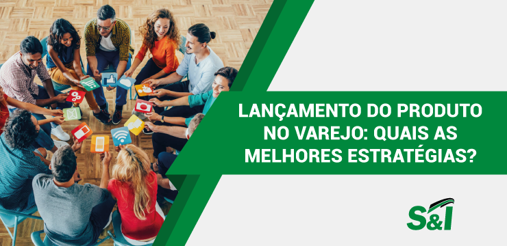 Lançamento Do Produto No Varejo: Quais As Melhores Estratégias?