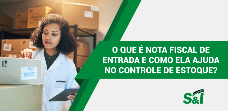 O Que é Nota Fiscal De Entrada E Como Ela Ajuda No Controle De Estoque?