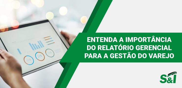 Entenda A Importância Do Relatório Gerencial Para A Gestão Do Varejo