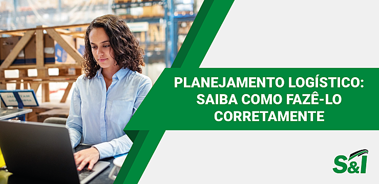 Planejamento Logístico: Saiba Como Fazê-lo Corretamente