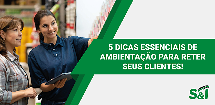 5 Dicas Essenciais De Ambientação Para Reter Seus Clientes!