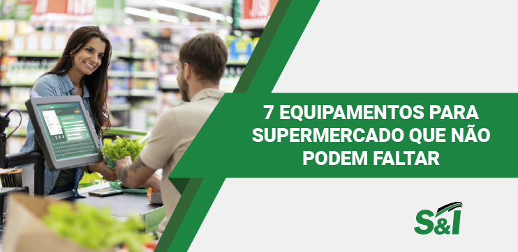 7 Equipamentos Para Supermercado Que Não Podem Faltar