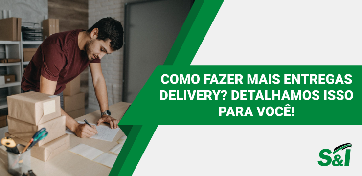 Como Fazer Mais Entregas Delivery? Detalhamos Isso Para Você!